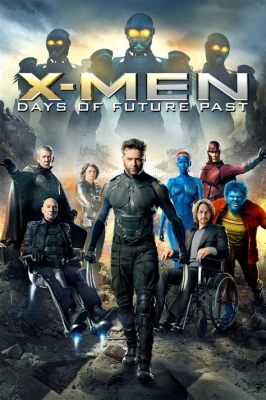 X-Men: Days of Future Past - A Dystopian Saga of Time Travel and Mutant Rebellion!